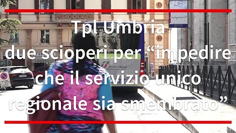 Tpl Umbria due scioperi per “impedire che il servizio unico regionale sia smembrato”