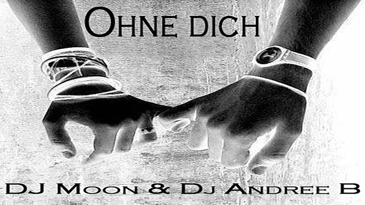 🎵 DJ Moon & DJ Andree B – Ohne dich (Cover)