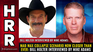 MAD MAX collapse scenario now closer than ever: Bill Holter interviewed by Mike Adams