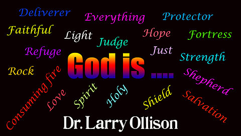 God is... - Dr. Larry Ollison - July 27, 2025