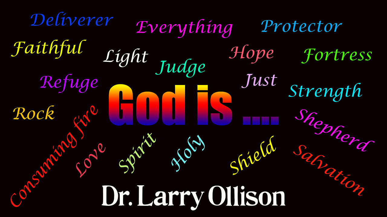 God is... - Dr. Larry Ollison - July 27, 2025