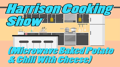 Harrison Cooking Show (Microwave Baked Potato & Chili With Cheese)