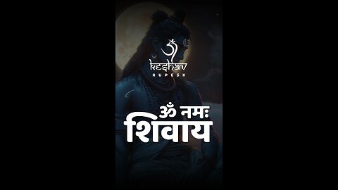 Om Namah Shivaya: The Most Powerful Shiva Mantra | Keshav Rupesh