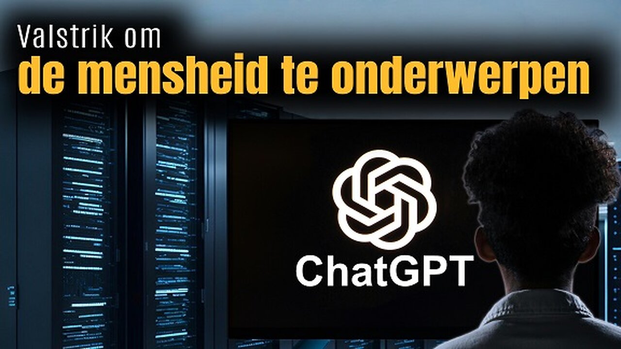 ChatGPT - Valstrik om de mensheid te onderwerpen