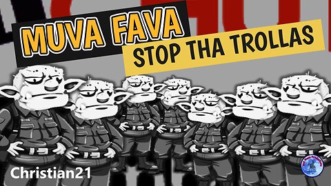 MUVA FAVA STOP THA TROLLAS