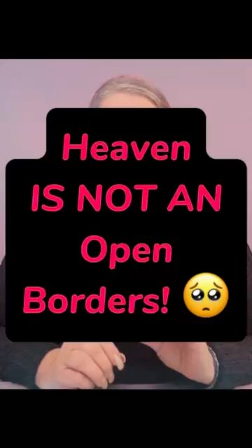 Heaven Is NOT An Open Border! 🫣