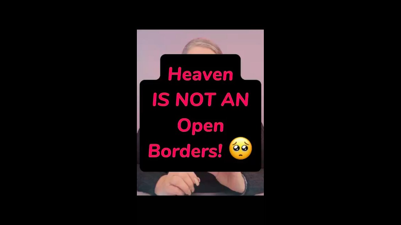 Heaven Is NOT An Open Border! 🫣