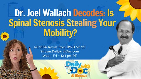 1.8.26 Revisit; Dr. Joel Wallach Decodes: Is Spinal Stenosis Stealing Your Mobility? DWD 5/01/25