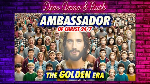 Dear Anna & Ruth: Ambassador of Christ 24/7