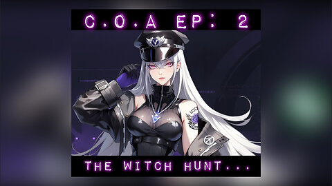 C.O.A Ep.2 - The Witch Hunt...