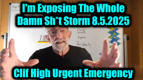 Clif 8.5.2025 - I'm Exposing The Whole Damn Sh*t Storm!