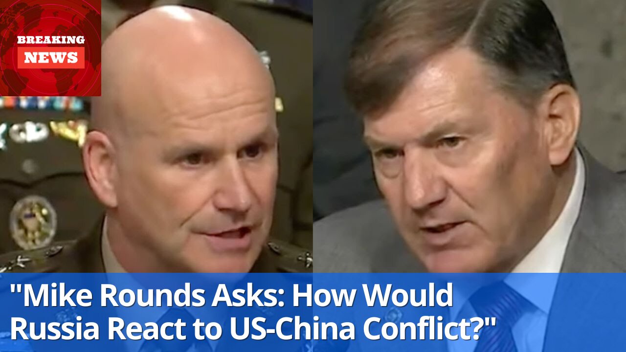 Mike Rounds Inquires About Russia's Potential Reaction to a US-China Confrontation