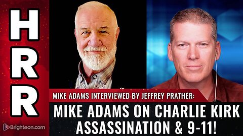 MIKE ADAMS ON CHARLIE KIRK ASSASSINATION & 9-11!