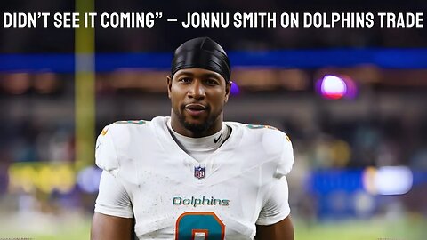 Jonnu Smith Breaks Silence After Trade to Steelers: “I Had to Go Where I'm Appreciated