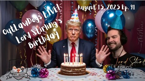 OutLawDogs Live! Ep 91a Lord Stirling's Birthday!