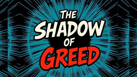 The Shadow of Greed - Real Life Examples of Greed