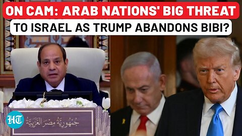 On Cam: Arab Nations' Biggest Threat To Israel After Trump Abandons Netanyahu?| Gaza| US| Iran