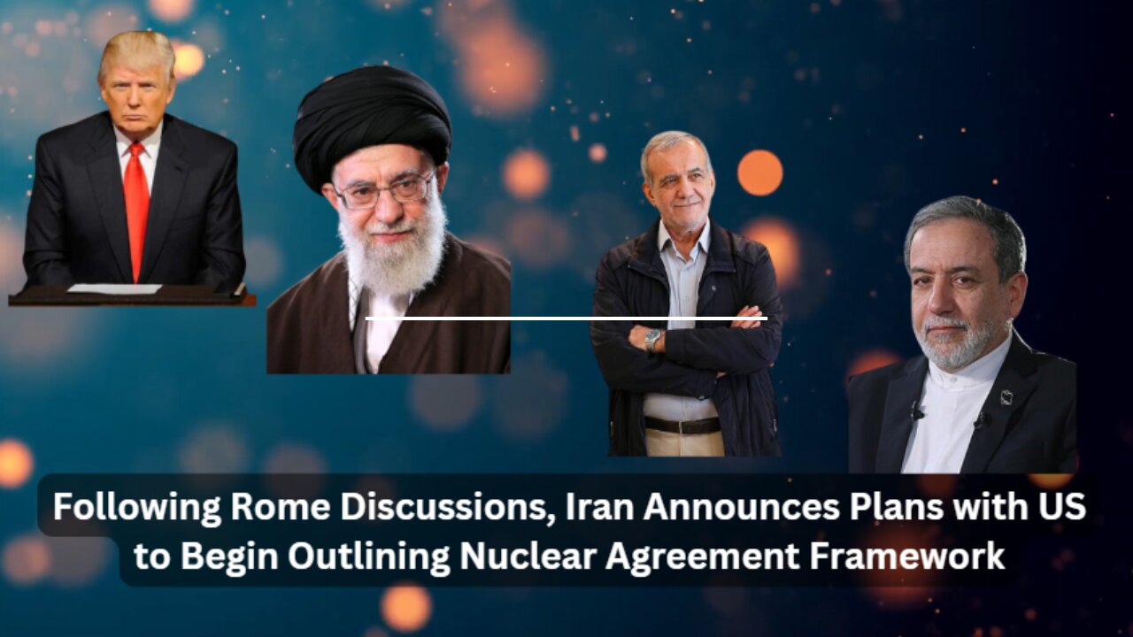 Following Rome Discussions, Iran Announces Plans with US to outline Nuclear Agreement Framework