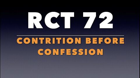 RCT 72: Contrition Before Confession.