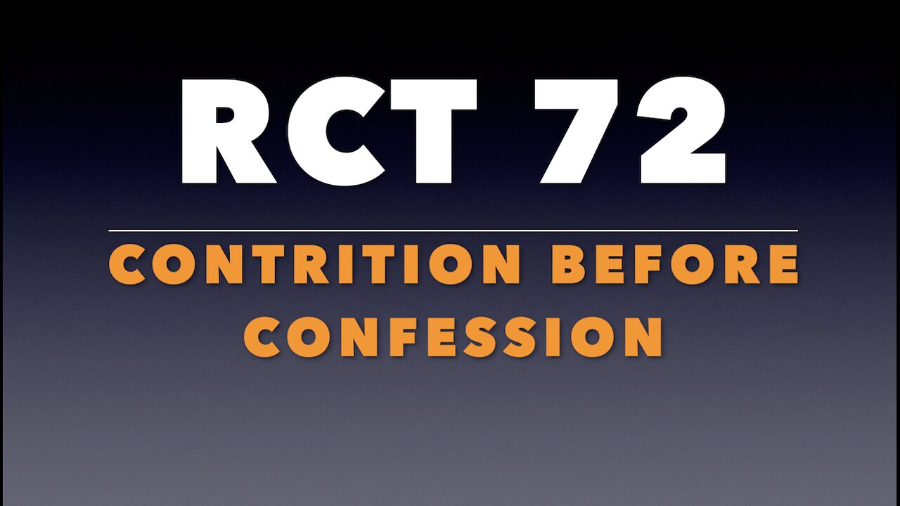 RCT 72: Contrition Before Confession.