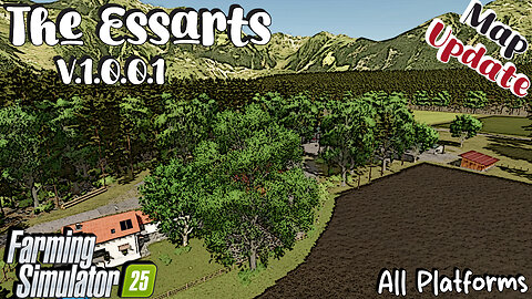 Map Update | The Essarts | All Platforms | V.1.0.0.1 | Farming Simulator 25