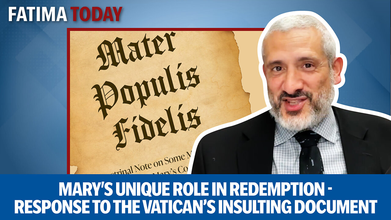 Mary's Unique Role in Redemption - Response to the Vatican's Insulting Document | Fatima Today ep 40