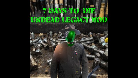 [7 Days to Die Undead Legacy] Scavenger Looking For Screws Part.1