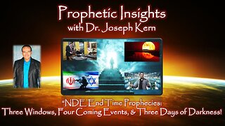 NDE End Time Prophecies - Three Windows, Four Coming Events, & Three Days of Darkness