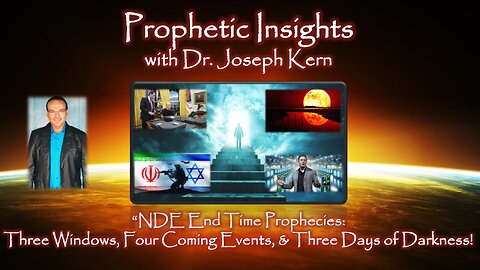 NDE End Time Prophecies - Three Windows, Four Coming Events, & Three Days of Darkness