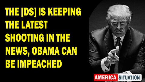 X22 Report Huge Intel: The [DS] Is Keeping The Latest Shooting In The News, Obama Can Be Impeached
