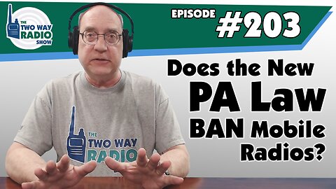 Does the New PA Law BAN Mobile Radios? | TWRS 203