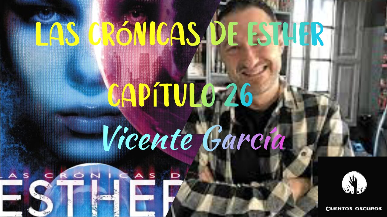 26-"Las crónicas de Esther" de Vicente García. Capítulo 26. Audiolibro. Distopía. Ciencia Ficción.