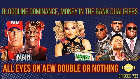 Bloodline Dominance, Money in the Bank Qualifiers & All Eyes on AEW Double or Nothing