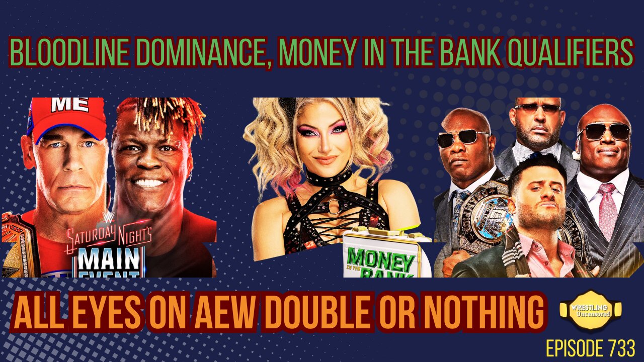 Bloodline Dominance, Money in the Bank Qualifiers & All Eyes on AEW Double or Nothing