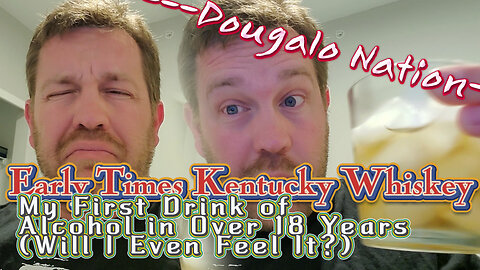 Early Times Kentucky Whiskey - My First Drink of Alcohol in Over 18 Years (Will I Even Feel It?)
