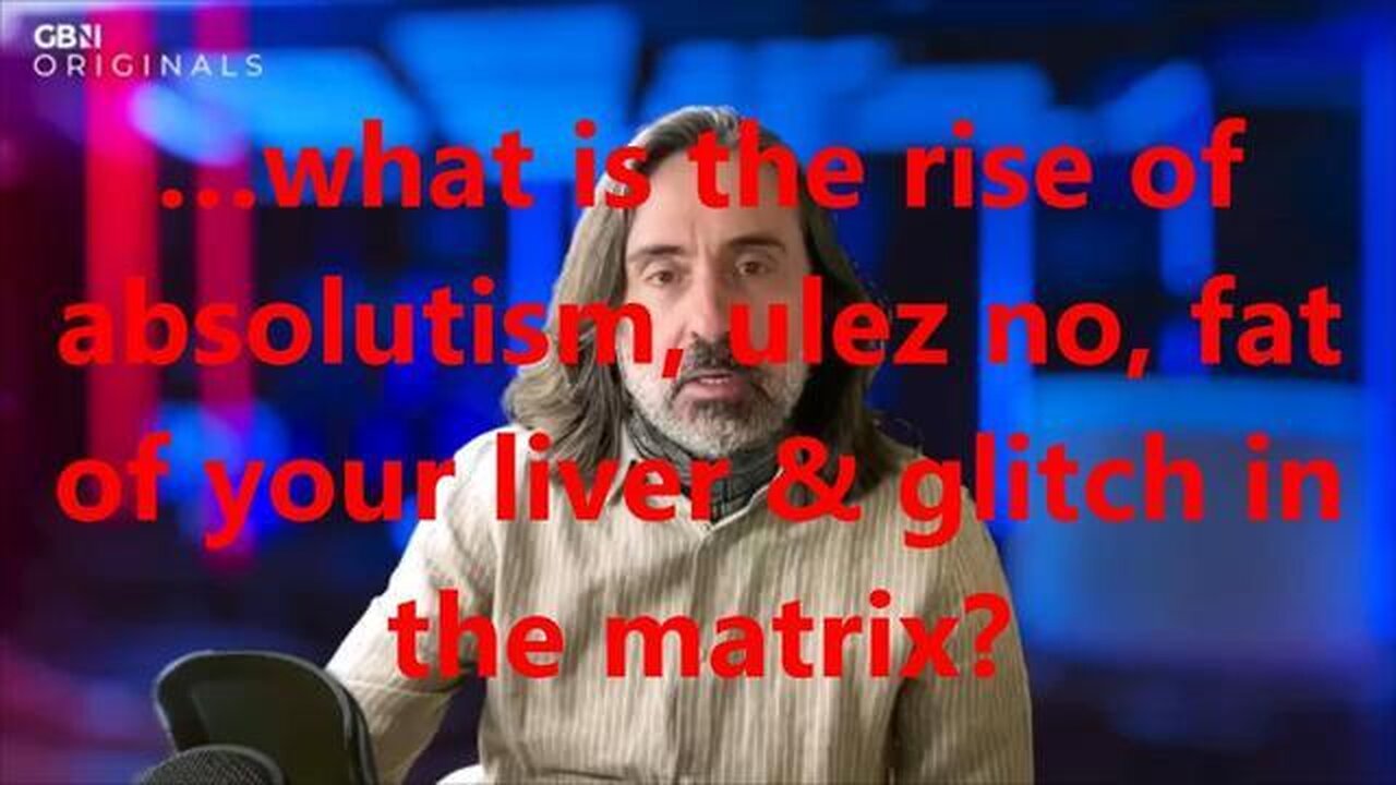 what is the rise of absolutism, ulez no, fat of your liver + glitch in the matrix❓- CEYLON