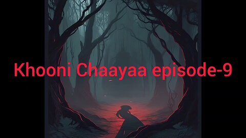 खूनी छाया – भाग 9: श्राप की जड़ें