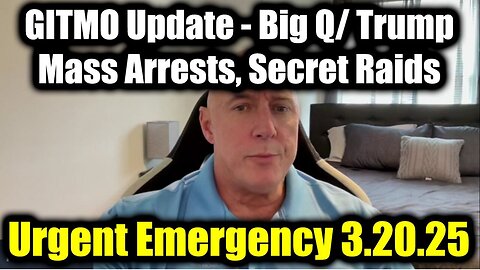 Michael Jaco Urgent Emergency: GITMO Update 3.20.25 - Big Q/ Trump Intel