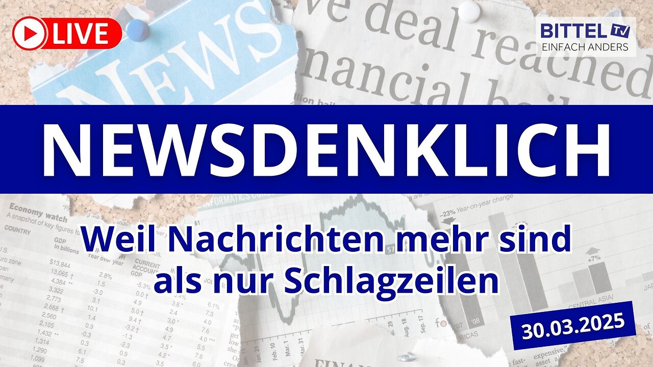 NEWSDENKLICH - Weil Nachrichten mehr sind als nur Schlagzeilen - 30.03.2025