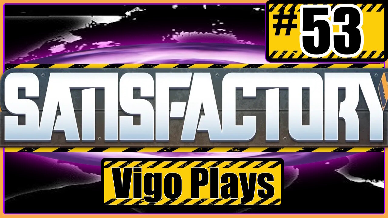 Satisfactory #53 [Let's Play] [Solo] [Vigo]