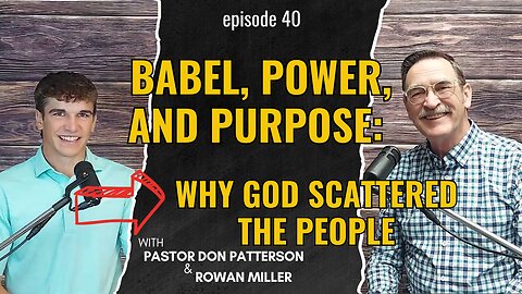 Babel, Power, and Purpose: Why God Scattered the People