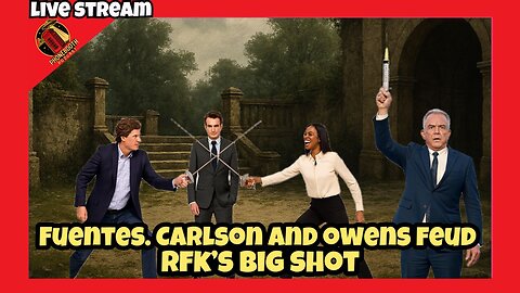 Fuentes, Carlson And Owens Feud / RFKs Big Shot Live Stream