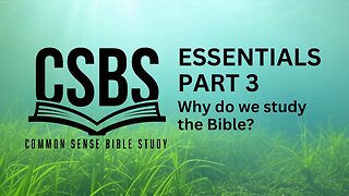 Bible Study Essentials part 3: Why study the Bible?