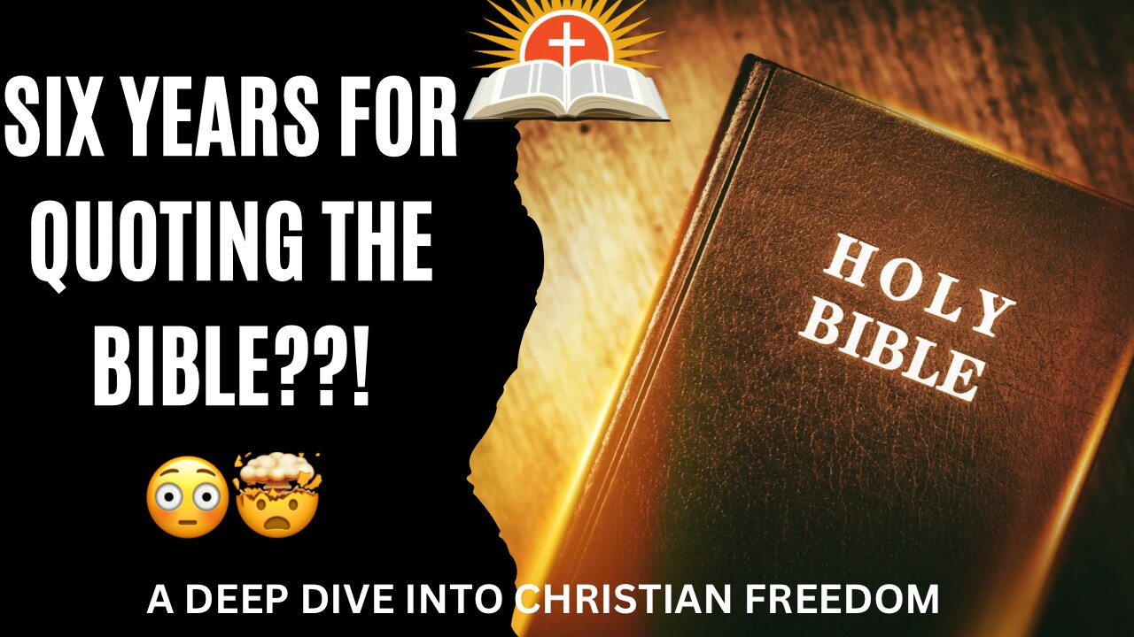 Six Years for Quoting the Bible: A Deep Dive into Christian Freedom