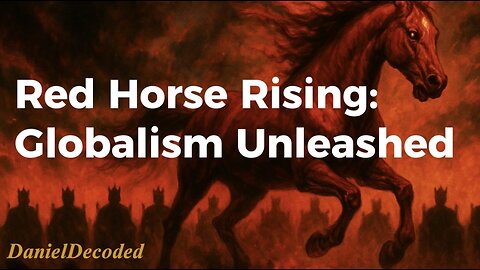 Red Horse Rising: Globalism Unleashed