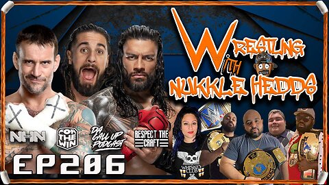 Wrestling with NuKKle HeDDs EP.206- Do we need Punk vs Rollins Vs Roman? #wrestlingshow #wwe #aew