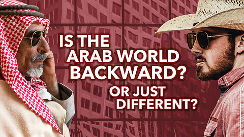 IS THE ARAB WORLD BACKWARD? - Who Decides What Progress Looks Like?