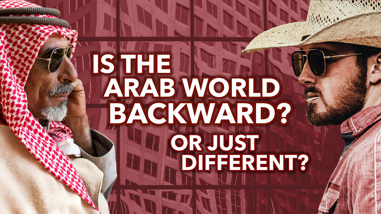 IS THE ARAB WORLD BACKWARD? - Who Decides What Progress Looks Like?