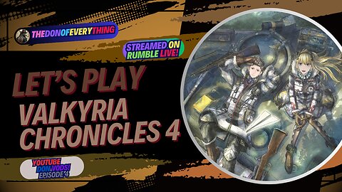 Let's Play Valkyria Chronicles 4 | Part 4 | LIVE ON RUMBLE (WalkThrough)!