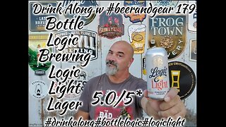 Drink Along w # beerandgear 179: Bottle Logic Brewing Logic Light Premium Lager